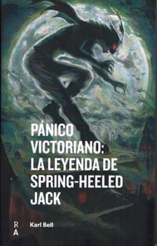 panico victoriano: la leyenda de spring-heeled jack-karl bell-9788409768141