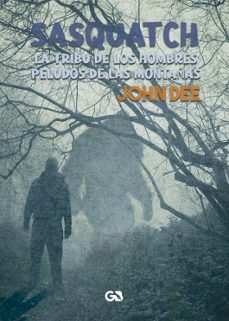 sasquatch. la tribu de los hombres peludos de las montañas-john dee-9788410137141
