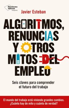 algoritmos, renuncias y otros mitos del empleo (ebook)-javier esteban-9788410243941