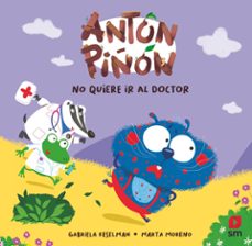 antón piñón no quiere ir al doctor-gabriela keselman-9788410557741