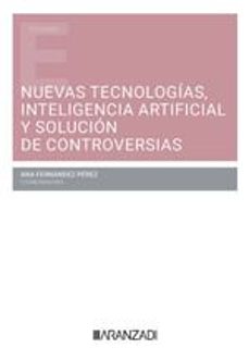 nuevas tecnologias, inteligencia artificial y solucion de controversias-ana (coord.) fernandez perez-9788410783041