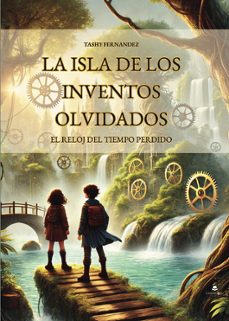 la isla de los inventos olvidados: el reloj del tiempo perdido-tashy fernandez-9788410979741