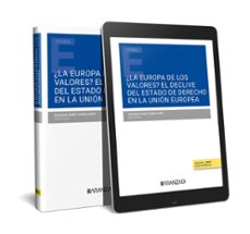¿la europa de los valores? el declive del estado de derecho en la union europea (papel + e-book)-9788411254441