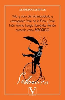 vida y obra del trichimicrobiado y cosmogonico vate de la etica y vate iman antonio eulogio hernandez aleman conocido como        seboruco-alfredo zaldivar-9788411360241