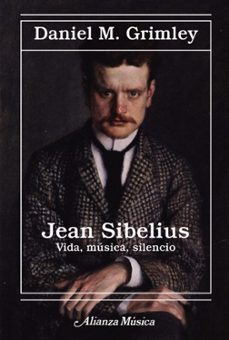jean sibelius. vida, musica, silencio-daniel m. grimley-9788411484541