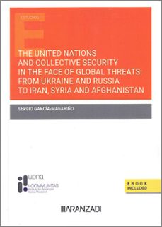 the united nations and collective security in the face of global threats:from ukraine and russia to iran, syria and afghanistan-sergio garcia magariño-9788411635141