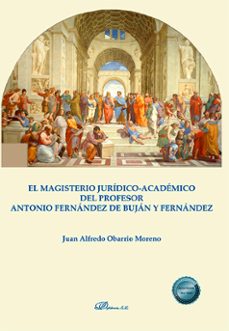 el magisterio juridico-academico del profesor antonio fernandez de bujan y fernandez (ebook)-juan alfredo obarrio moreno-9788411707541