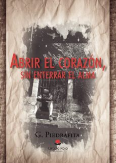 abrir el corazon sin enterrar el alma (ebook)-g. piedrafita-9788411758741