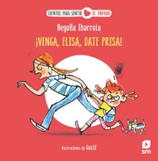 ¡venga, elisa, date prisa! (cuentos para sentir emociones)enfado-begoña ibarrola-9788411826341