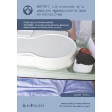(i.b.d.) mf1017_2 intervención en la atención higienico-alimentar ia en instituciones. atención sociosanitaria a personas dependientes en instituciones sociales.-9788411841641