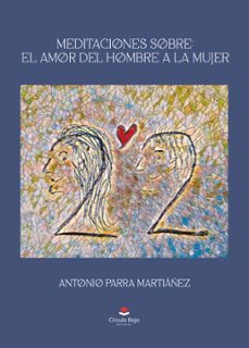 meditaciones sobre: el amor del hombre a la mujer (ebook)-antonio parra martiañez-9788411991841