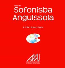 vida de sofonisba anguissola-a. pilar rubio lopez-9788412006841