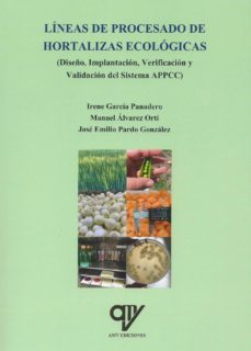 lineas de procesado de hortalizas ecologicas: diseño, implantacion, verificacion y validacion del sistema appcc-9788412023541