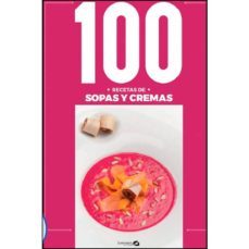 100 recetas sopas y cremas: 100 maneras de cocinar sopas y cremas-9788412037241