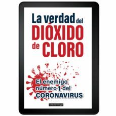 LA VERDAD DEL DIÓXIDO DE CLORO. EL ENEMIGO NÚMERO 1 DEL CORONAVIRUS EBOOK, SANTIAGO ANGEL GARCIA