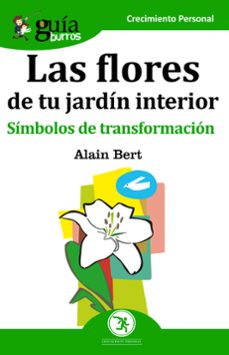 guiaburros las flores de tu jardin interior: simbolos de transformacion-alain bert-9788412055641