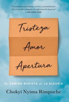 tristeza, amor, apertura. el camino budista de la alegria-chokyi nyima rinpoche-9788412088441