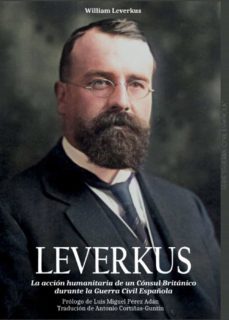 leverkus. la accion humanitaria de un consul britanico durante la guerra civil española-william leverkus-9788412118841