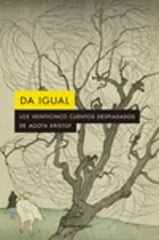 da igual: los veinticinco cuentos despiadados de agota kristof-9788412290141