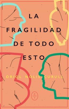 la fragilidad de todo esto (ebook)-oriol nolis-9788412482041