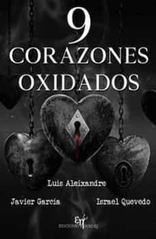 9 corazones oxidados-luis aleixandre gimenez-javier garcia martinez-francisco quevedo puchal-9788412582741
