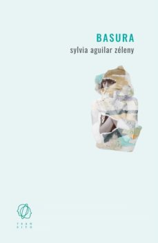 basura (ebook)-sylvia aguilar zéleny-9788412603941
