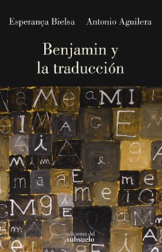 benjamin y la traduccion-esperança bielsa-antonio aguilera-9788412657241