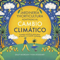 jardineria y horticultura adaptadas al cambio climatico-sally morgan-kim stoddart-9788412666441