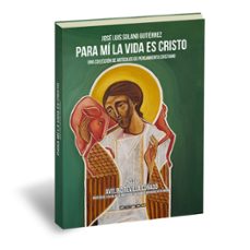 para mi la vida es cristo-jose luis solano gutierrez-9788412702941