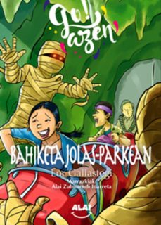 go!azen abenturak 3: bahiketa jolas-parkean-lur gallastegi zendegi-9788412791341