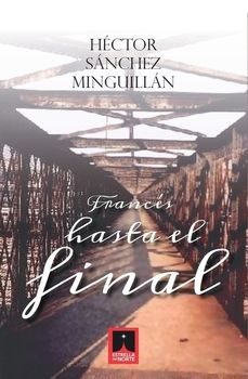 frances hasta el final-hector sanchez minguillan-9788412845341