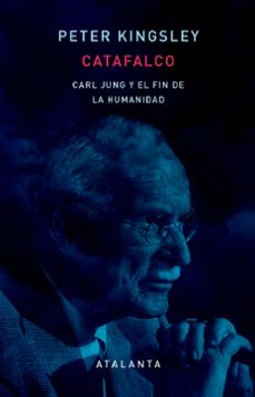 catafalco. carl jung y el fin de la humanidad-peter kingsley-9788412998641
