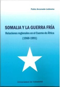 somalia y la guerra fria-pablo arconada ledesma-9788413202341
