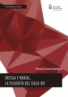 ortega y marias, la filosofia del siglo xxi-manuel carmona rodriguez-9788413247441