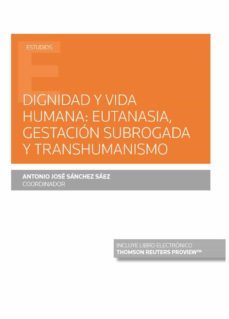 dignidad y vida humana: eutanasia, gestacion subrogada y transhum anismo (papel + e-book)-antonio jose sanchez saez-9788413469041
