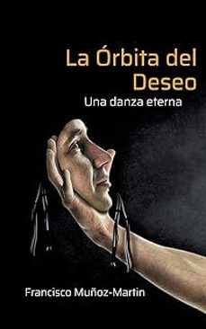 la orbita del deseo-francisco muñoz martin-9788413733241
