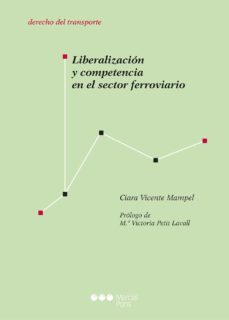 liberalizacion y competencia en el sector ferroviario (ebook)-ciara vicente mampel-9788413814841