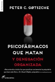 psicofarmacos que matan y denegacion organizada-peter c. gotzsche-9788415070641