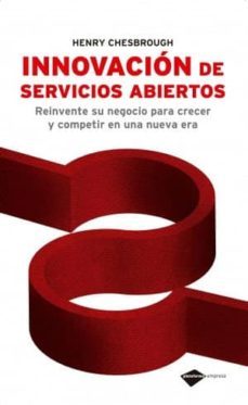 innovacion de servicios abiertos: reinvente su negocio para crece r-henry william chesbrough-9788415115441