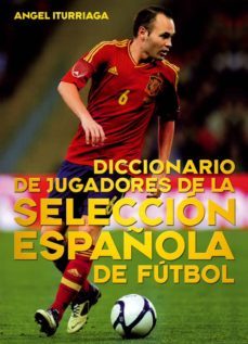diccionario de jugadores de la seleccion española de futbol-angel iturriaga barco-9788415405641