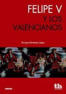 felipe v y los valencianos-enrique gimenez lopez-9788415442141