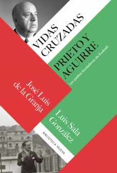 vidas cruzadas: prieto y aguirre (ebook)-jose luis de la granja sainz-luis sala gonzalez-9788415555841