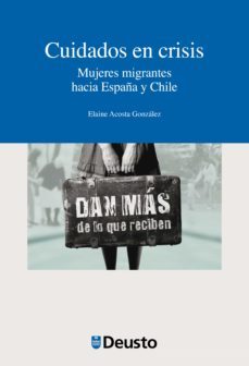 cuidados en crisis. mujeres migrantes hacia españa y chile (ebook)-elaine acosta gonzalez-9788415772941