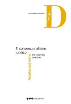 el convencionalismo juridico: un recorrido analitico-fedrico jose arena-9788415948841