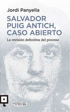 salvador puig antich, caso abierto. la revision definitiva del proceso-9788416012541