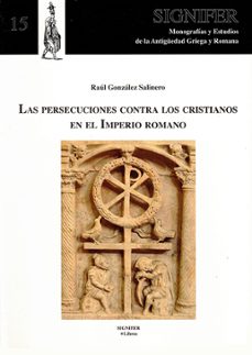 las persecuciones contra los cristianos en el imperio romano-raul gonzalez salinero-9788416202041