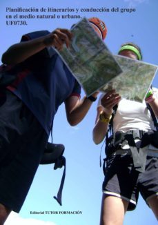 uf0730 planificacion de itinerarios y conduccion del grupo en el medio natural o urbano-pilar gonzalez molina-9788416482641