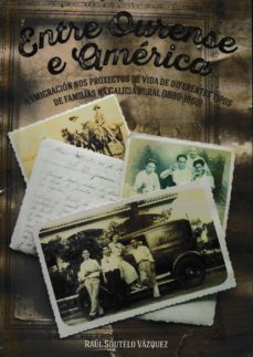 entre ourense e america: a emigracion nos proxectos de vida de diferentes tipos de familia na galicia rural (1880-1960)-raul soutelo vazquez-9788416643141