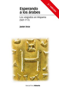 esperando a los arabes: los visigodos en hispania (507-711) (2ª ed.)-9788416662241