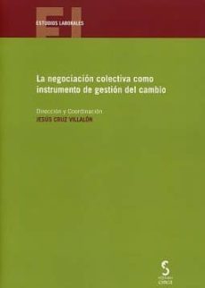 negociacion colectiva como instrumento de gestion de cambio.-9788416668441
